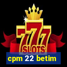 cpm 22 betim